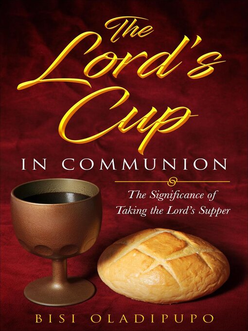 Title details for The Lord's Cup in Communion by Bisi Oladipupo - Available